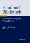 Image for Handbuch Bibliothek: Geschichte, Aufgaben, Perspektiven