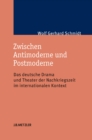 Image for Zwischen Antimoderne und Postmoderne: Das deutsche Drama und Theater der Nachkriegszeit im internationalen Kontext