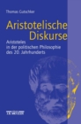 Image for Aristotelische Diskurse: Aristoteles in der politischen Philosophie des 20. Jahrhunderts