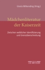 Image for Madchenliteratur der Kaiserzeit: Zwischen weiblicher Identifizierung und Grenzuberschreitung.