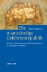 Image for Die unanstandige Gelehrtenrepublik: Wissen, Libertinage und Kommunikation in der Fruhen Neuzeit