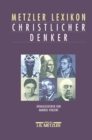 Image for Metzler Lexikon christlicher Denker: 700 Autorinnen und Autoren von den Anfangen des Christentums bis zur Gegenwart.