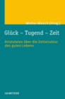 Image for Gluck - Tugend - Zeit: Aristoteles uber die Zeitstruktur des guten Lebens