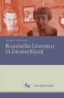 Image for Russische Literatur in Deutschland: Ihre Rezeption durch deutschsprachige Schriftsteller und Kritiker vom 18. Jahrhundert bis zur Gegenwart