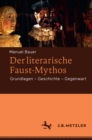 Image for Der literarische Faust-Mythos: Grundlagen - Geschichte - Gegenwart