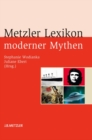 Image for Metzler Lexikon moderner Mythen: Figuren, Konzepte, Ereignisse