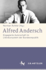 Image for Alfred Andersch: Engagierte Autorschaft im Literatursystem der Bundesrepublik