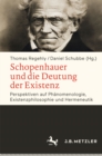 Image for Schopenhauer und die Deutung der Existenz: Perspektiven auf Phanomenologie, Existenzphilosophie und Hermeneutik