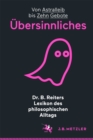 Image for Dr. B. Reiters Lexikon des philosophischen Alltags: Ubersinnliches: Von Astralleib bis Zehn Gebote