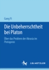 Image for Die Unbeherrschtheit Bei Platon: Þuber Das Problem Der Akrasia Im Protagoras