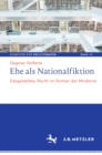Image for Ehe Als Nationalfiktion: Dargestelltes Recht Im Roman Der Moderne