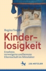 Image for Kinderlosigkeit: Ersehnte, Verweigerte Und Bereute Elternschaft Im Mittelalter