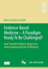 Image for Evidence-Based Medicine - A Paradigm Ready To Be Challenged? : How Scientific Evidence Shapes Our Understanding And Use Of Medicine