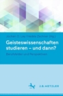 Image for Geisteswissenschaften Studieren - Und Dann?: Berufsfelder Und Perspektiven