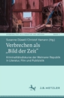 Image for Verbrechen Als Bild Der Zeit&quot;: Kriminalitatsdiskurse Der Weimarer Republik in Literatur, Film Und Publizistik
