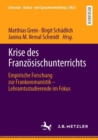 Image for Die Krise Des Franzosischunterrichts in Der Diskussion: Empirische Forschung Zur Frankoromanistik - Lehramtsstudierende Im Fokus