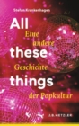 Image for All These Things: Eine Andere Geschichte Der Popkultur