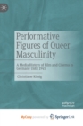 Image for Performative Figures of Queer Masculinity