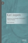 Image for Karl Jaspers: Physician, Psychologist, Philosopher, Political Thinker