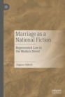 Image for Marriage as a national fiction  : represented law in the modern novel