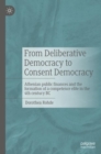 Image for From deliberative democracy to consent democracy  : Athenian public finances and the formation of a competence elite in the 4th century BC