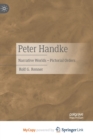 Image for Peter Handke : Narrative Worlds - Pictorial Orders