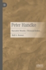 Image for Peter Handke  : narrative worlds, pictorial orders