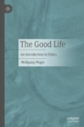 Image for The good life  : an introduction to ethics