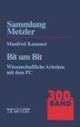 Image for Bit um Bit : Wissenschaftliche Arbeiten mit dem PC. Sammlung Metzler, 300