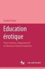 Image for Education erotique : Pietro Aretinos &quot;Ragionamenti&quot; im libertinen Roman Frankreichs