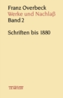 Image for Franz Overbeck: Werke und Nachla: Band 2: Schriften bis 1880
