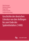 Image for Geschichte der deutschen Literatur von den Anfangen bis zum Ende des Spatmittelalters (1490)