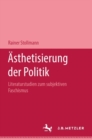 Image for Asthetisierung der Politik : Literaturstudien zum subjektiven Faschismus