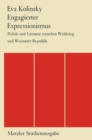 Image for Engagierter Expressionismus: Politik und Literatur zwischen Weltkrieg und Weimarer Republik