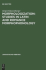 Image for Morphologization: Studies in Latin and Romance Morphophonology