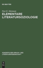 Image for Elementare Literatursoziologie : Ein Essay Uber Literatursoziologische Grundprobleme