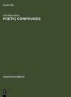 Image for Poetic Compounds : The Principles of Poetic Language in Modern English Moetry