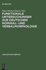 Image for Funktionale Untersuchungen Zur Deutschen Nominal- Und Verbalmorphologie : [Symposium Am 21. U. 22.5. 1992, in Berlin]