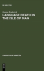 Image for Language Death in the Isle of Man : An investigation into the decline and extinction of Manx Gaelic as a community language in the Isle of Man