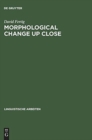 Image for Morphological Change Up Close