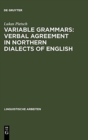 Image for Variable Grammars: Verbal Agreement in Northern Dialects of English
