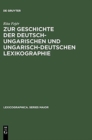 Image for Zur Geschichte der deutsch-ungarischen und ungarisch-deutschen Lexikographie