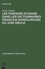 Image for Les Marques d&#39;Usage Dans Les Dictionnaires Francais Monolingues Du Xixe Siecle