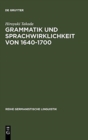 Image for Grammatik und Sprachwirklichkeit von 1640-1700 : Zur Rolle deutscher Grammatiker im schriftsprachlichen Ausgleichsprozess