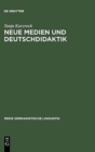 Image for Neue Medien und Deutschdidaktik  : eine empirische Studie zu Mèundlichkeit und Schriftlichkeit