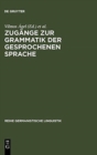 Image for Zugange Zur Grammatik Der Gesprochenen Sprache