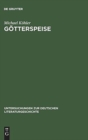 Image for Gotterspeise : Mahlzeitenmotivik in Der Prosa Thomas Manns Und Genealogie Des Alimentaren Opfers