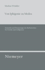 Image for Von Iphigenie Zu Medea : Semantik Und Dramaturgie Des Barbarischen Bei Goethe Und Grillparzer