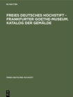 Image for Freies Deutsches Hochstift - Frankfurter Goethe-Museum. Katalog der Gemalde