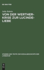Image for Von Der Werther-Krise Zur Lucinde-Liebe : Studien Zur Liebessemantik in Der Deutschen Erzahlliteratur 1770-1800